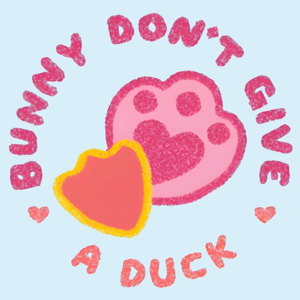  Bunny don't give a Duck!